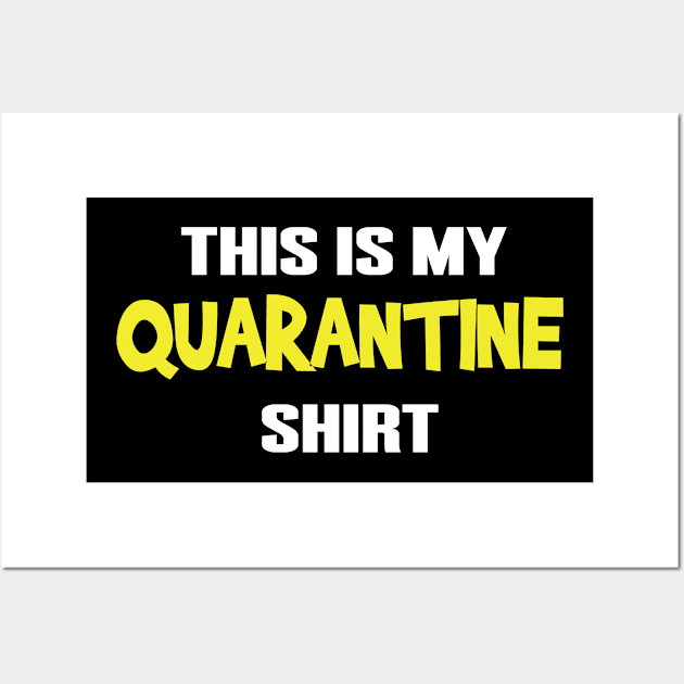 This Is My Quarantine Shirt Wall Art by Gigart